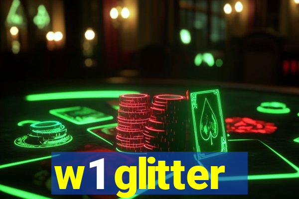 w1 glitter
